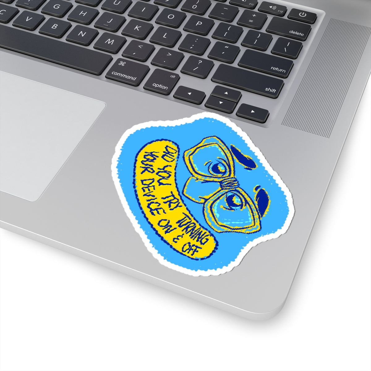 "Did You Try Turning Your Device On & Off" sticker